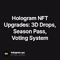 Hologram NFT Upgrades: 3D Drops, Season Pass, Voting System