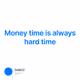 Money time is always hard time