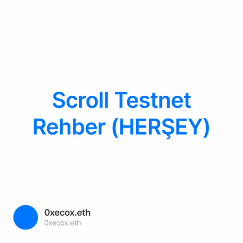 Scroll Testnet Rehber (HERŞEY)