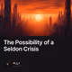 The Possibility of a Seldon Crisis