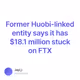 Former Huobi-linked entity says it has $18.1 million stuck on FTX