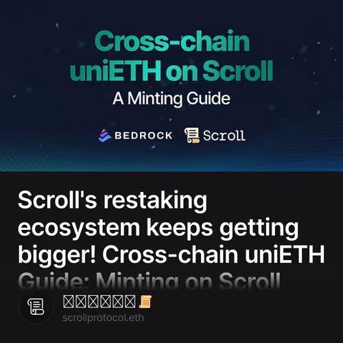 Scroll's restaking ecosystem keeps getting bigger! Cross-chain uniETH Guide: Minting on Sc