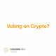 Voting on Crypto?