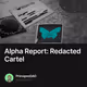 Alpha Report: Redacted Cartel