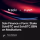 Solv Finance x Form: Stake SolvBTC and SolvBTC.BBN on Meditations