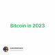Bitcoin in 2023