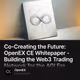 Co-Creating the Future: OpenEX CE Whitepaper - Building the Web3 Trading Network for the A