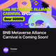 BNB Metaverse Alliance Carnival is Coming Soon!