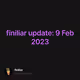 finiliar update: 9 Feb 2023