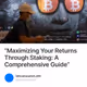 “Maximizing Your Returns Through Staking: A Comprehensive Guide”
