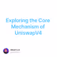 Exploring the Core Mechanism of UniswapV4
