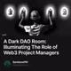 A Dark DAO Room: Illuminating The Role of Web3 Project Managers V2
