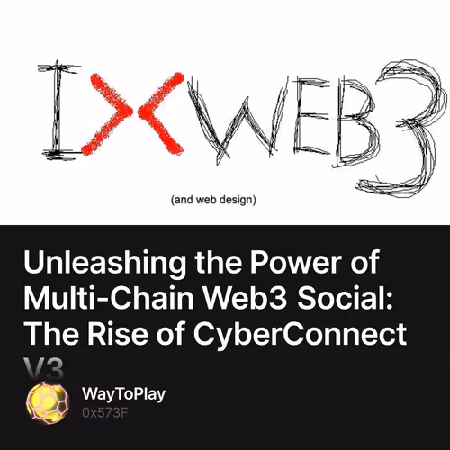 Unleashing the Power of Multi-Chain Web3 Social: The Rise of CyberConnect V3