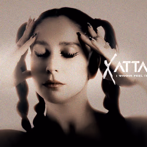 Xattan - I Wanna Feel It All