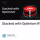 Stacked with Optimism #1
