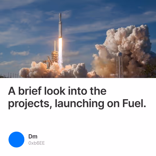 A brief look into the projects, launching on Fuel.