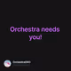 Orchestra needs you!