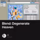 Blend: Degenerate Heaven