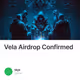 Vela Airdrop Confirmed