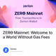 ZERϴ Mainnet: Welcome to a World Without Gas Fees