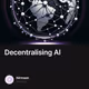 Decentralising AI