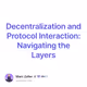 Decentralization and Protocol Interaction: Navigating the Layers