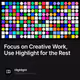 Focus on Creative Work, Use Highlight for the Rest