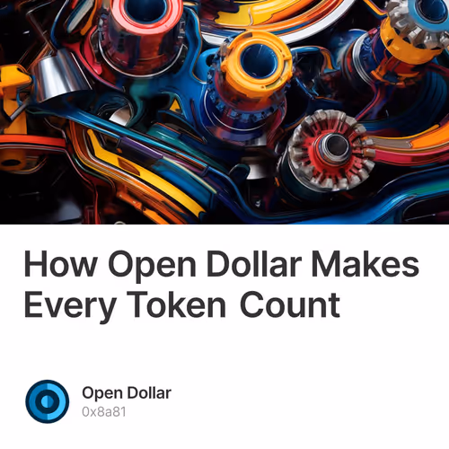 How Open Dollar Makes Every Token Count