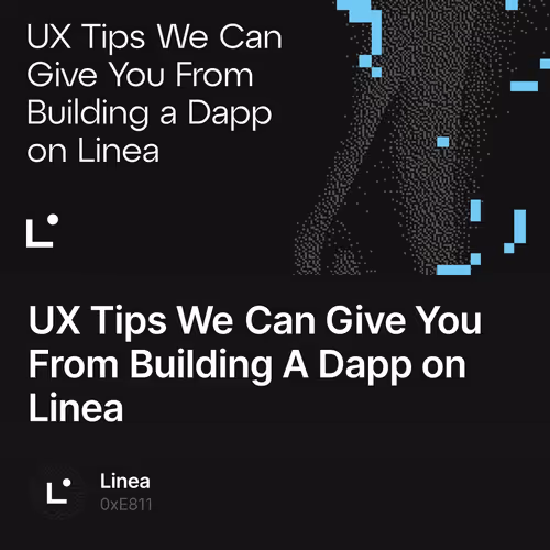 UX Tips We Can Give You From Building A Dapp on Linea