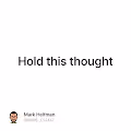 Hold this thought