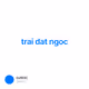 trai dat ngoc