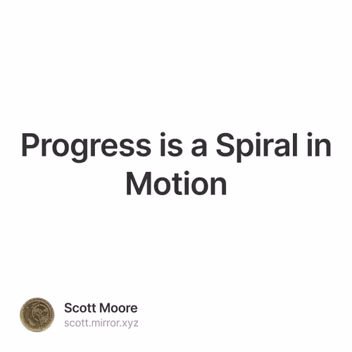 Progress is a Spiral in Motion
