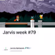 Jarvis week #79