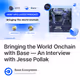 Bringing the World Onchain with Base — An Interview with Jesse Pollak