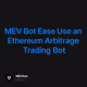 MEV Bot Ease Use an Ethereum Arbitrage Trading Bot