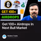 Get 100+ Airdrops In Next Bull Market