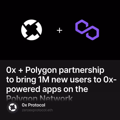 0x + Polygon partnership to bring 1M new users to 0x-powered apps on the Polygon Network