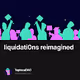 liquidati0ns reimagined