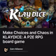 Make Choices and Chaos in KLAYDICE: A P2E RPG board game