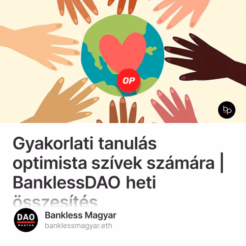 Gyakorlati tanulás optimista szívek számára | BanklessDAO heti összesítés