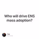 Who will drive ENS mass adoption?