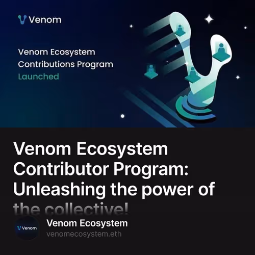 Venom Ecosystem Contributor Program: Unleashing the power of the collective!