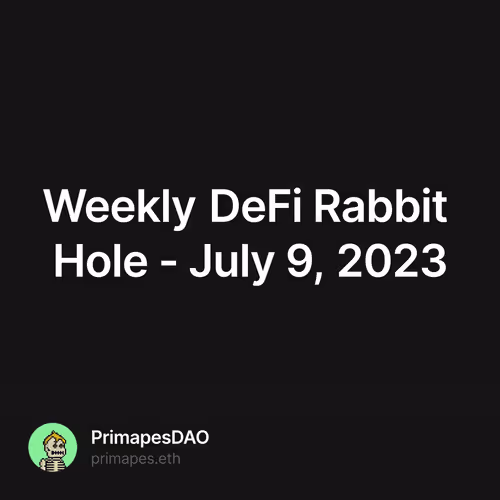 Weekly DeFi Rabbit Hole - July 9, 2023