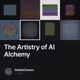 The Artistry of AI Alchemy