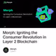 Morph: Igniting the Consumer Revolution in Layer 2 Blockchain