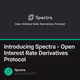 Introducing Spectra - Open Interest Rate Derivatives Protocol