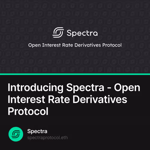 Introducing Spectra - Open Interest Rate Derivatives Protocol