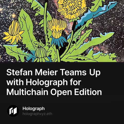 Stefan Meier Teams Up with Holograph for Multichain Open Edition