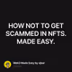 HOW NOT TO GET SCAMMED IN NFTS. MADE EASY.