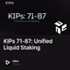 KIPs 71-87: Unified Liquid Staking